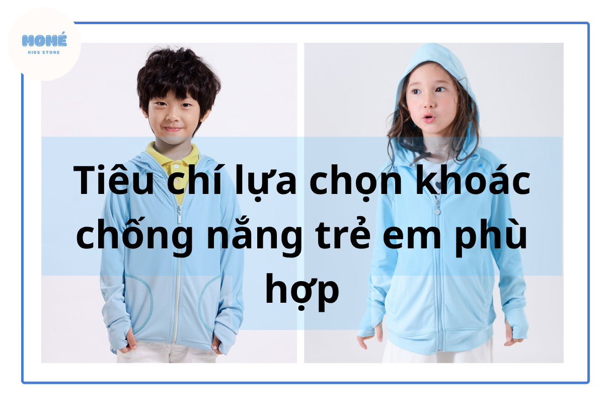 Tiêu chí chọn mua áo khoác chống nắng trẻ em phù hợp